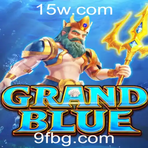 9fbet | Explorando o Mundo de GRANDBLUE: Uma Aventura de Estratégia e Sorte