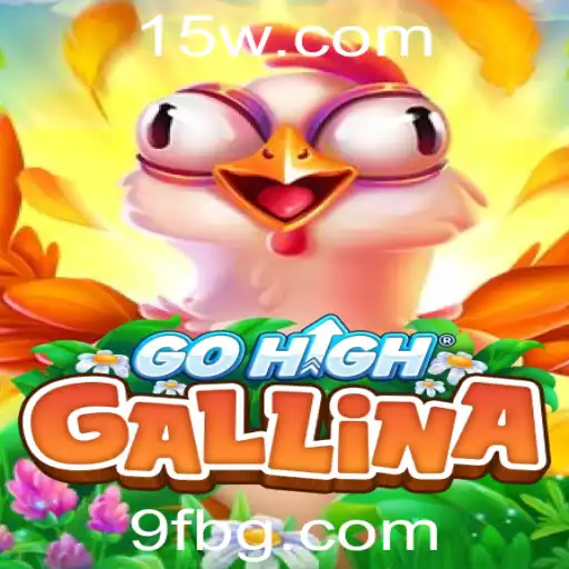 9fbet | Descubra o Mundo de GoHighGallina: A Arte do Jogo e Estratégias